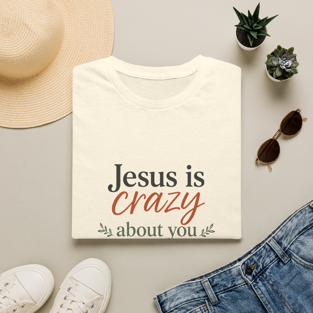 Jesus is Crazy about You T-Shirt | Christian Faith Tee, Inspirational Scripture Shirt