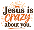 Jesus is Crazy About You - Home